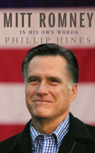 Title: Mitt Romney in His Own Words, Author: Phillip Hines