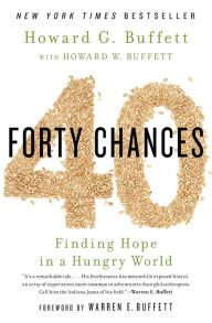 Title: 40 Chances: Finding Hope in a Hungry World, Author: Howard G Buffett