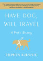 Have Dog, Will Travel: A Poet's Journey