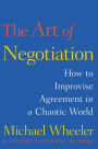 The Art of Negotiation: How to Improvise Agreement in a Chaotic World