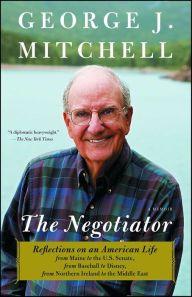 Title: The Negotiator: A Memoir, Author: George J. Mitchell