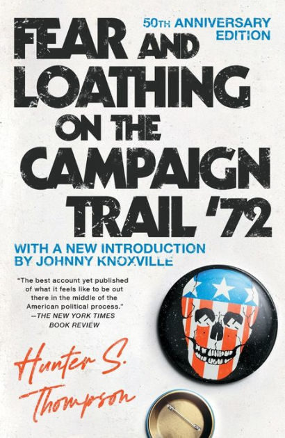 Fear and Loathing on the Campaign Trail '72 by Hunter S. Thompson