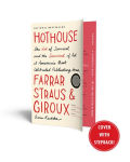 Alternative view 2 of Hothouse: The Art of Survival and the Survival of Art at America's Most Celebrated Publishing House, Farrar, Straus, and Giroux
