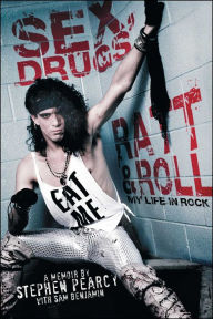 Title: Sex, Drugs, Ratt & Roll: My Life in Rock, Author: Stephen Pearcy