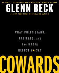 Title: Cowards: What Politicians, Radicals, and the Media Refuse to Say, Author: Glenn Beck