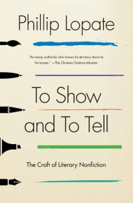 To Show and To Tell: The Craft of Literary Nonfiction