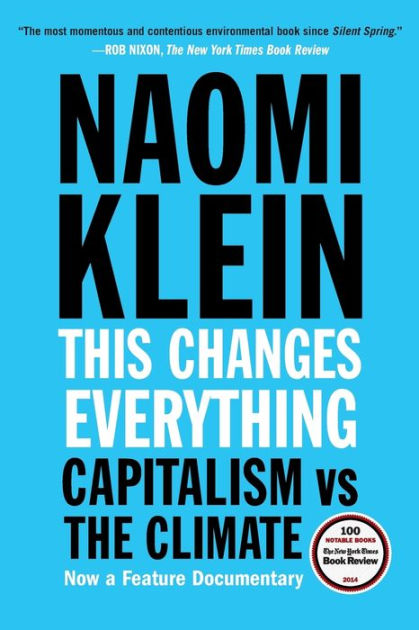 This Changes Everything: Capitalism vs. the Climate by Naomi Klein