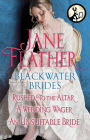 Blackwater Brides: Rushed to the Altar, A Wedding Wager, An Unsuitable Bride: Includes an Excerpt from Jane Feather's Next Novel