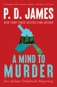 Title: A Mind to Murder (Adam Dalgliesh Series #2), Author: P. D. James