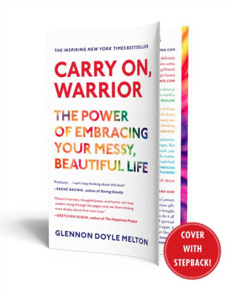 Carry On, Warrior: The Power of Embracing Your Messy, Beautiful Life