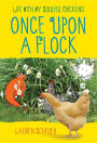 Alternative view 2 of Once Upon a Flock: Life with My Soulful Chickens