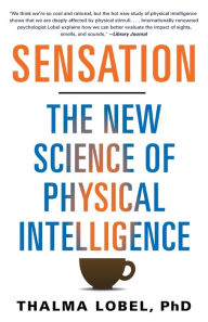 Title: Sensation: The New Science of Physical Intelligence, Author: Thalma Lobel