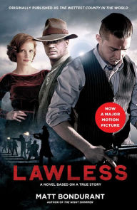 Title: Lawless: A Novel Based on a True Story, Author: Matt Bondurant