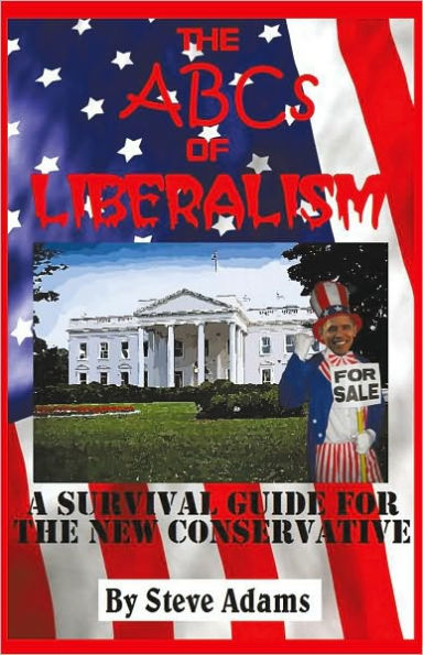 The ABCs of Liberalism: A Survival Guide for the New Conservative