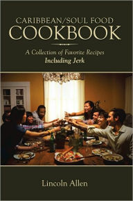Title: Caribbean/Soul Food Cookbook: A Collection of Favorite Recipes Including Jerk, Author: Lincoln Allen