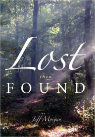 Title: Lost Then Found, Author: Jeff Morgan