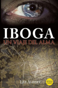 Title: Iboga: Un Viaje del Alma, Author: Lee Albert