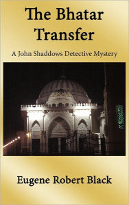 Title: Bhatar Transfer: A John Shaddows Detective Mystery, Author: Eugene Robert Black