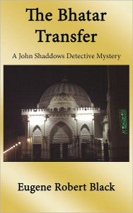 Title: Bhatar Transfer: A John Shaddows Detective Mystery, Author: Eugene Robert Black