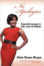 No Apologies: Powerful Lessons in Life, Love & Politics