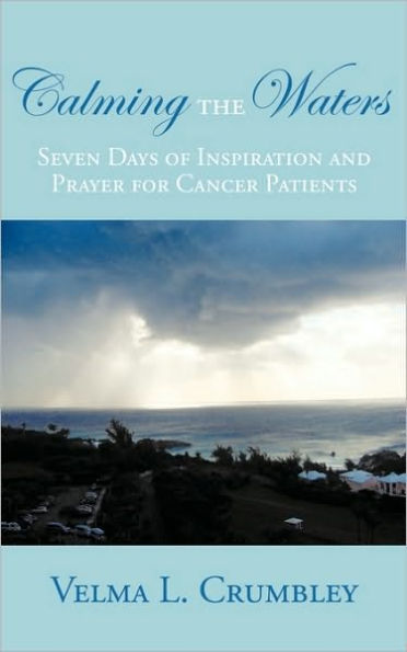 Calming the Waters: Seven Days of Inspiration and Prayer for Cancer Patients