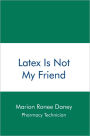 Latex Is Not My Friend