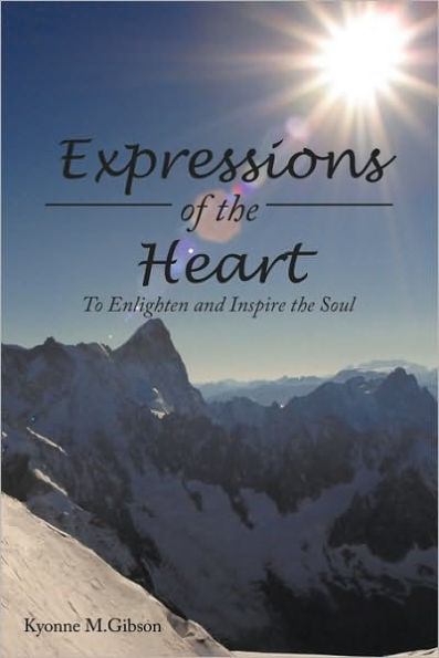 Expressions of the Heart: To Enlighten and Inspire the Soul