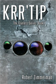 Title: Krr'Tip: The Clanless Series: Book 1, Author: Robert Zimmerman