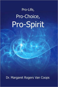 Pro-Life, Pro-Choice, Pro-Spirit!
