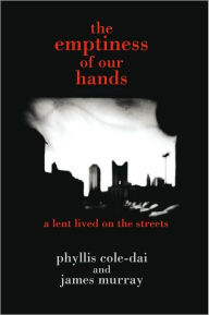 the emptiness of our hands: a lent lived on the streets
