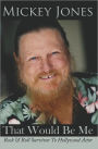 That Would Be Me: Rock & Roll Survivor To Hollywood Actor