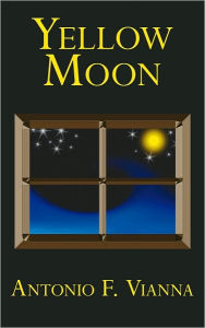 Title: Yellow Moon, Author: Antonio F. Vianna