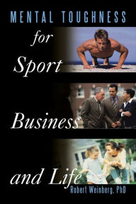 Title: Mental Toughness for Sport, Business and Life, Author: Robert Weinberg PhD