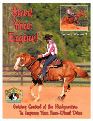 Title: Start Your Engine!: Gaining Control of the Hindquarters To Improve Your Four-Wheel Drive, Author: Kenny Harlow