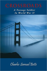 Crossroads: A Teenage Soldier In World War II