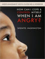How Can I Cope & Control Myself When I Am Angry?: Anger Management Helpful Guidelines & Workbook