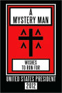 A Mystery Man Wishes to Run for United States President 2012