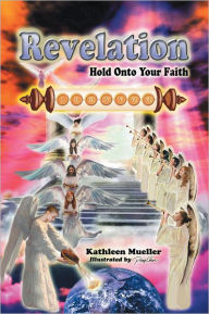 Title: Revelation: Hold Onto Your Faith, Author: Kathleen Mueller
