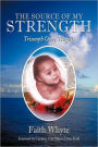 The Source of My Strength: Triumph over Tragedy