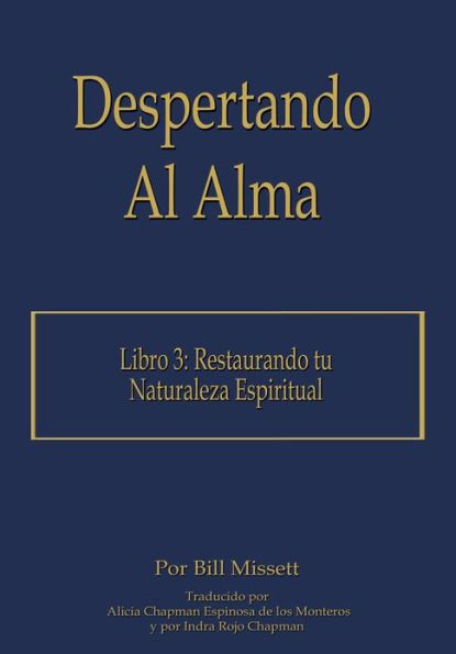 Despertando Al Alma: Libro 3: Restaurando tu Naturaleza Espiritual