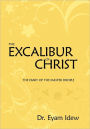 The Excalibur Of Christ: The Diary Of The Master Disciple
