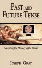 Past and Future Tense: Rewriting the History of the World