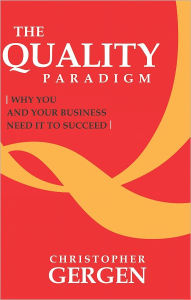 The Quality Paradigm: Why you and your business need it to succeed