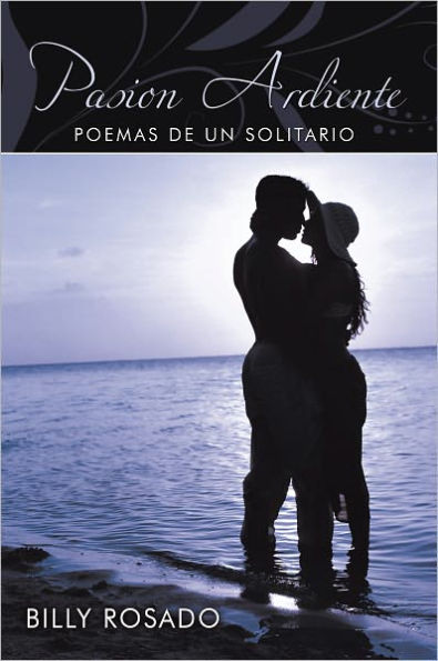 Pasion Ardiente: Poemas de un Solitario