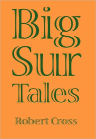 Title: Big Sur Tales, Author: Robert Cross