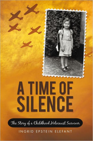 A Time of Silence: The Story of a Childhood Holocaust Survivor