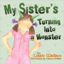 My Sister's Turning Into A Monster