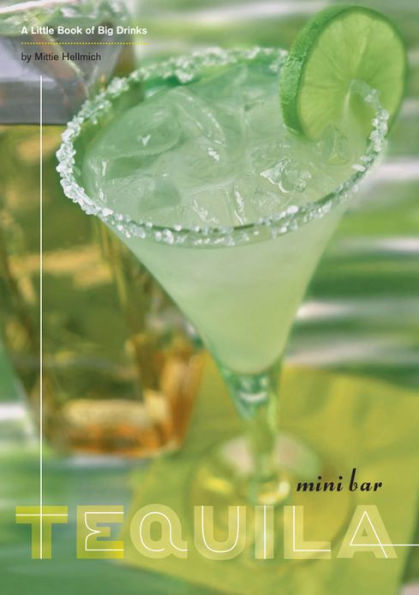 Mini Bar: Tequila: A Little Book of Big Drinks