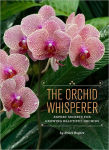 Alternative view 1 of The Orchid Whisperer: Expert Secrets for Growing Beautiful Orchids