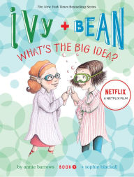 Title: Ivy and Bean What's the Big Idea? (Ivy and Bean Series #7), Author: Annie Barrows